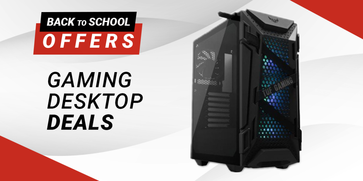 Back to School Offers - Gaming Desktops